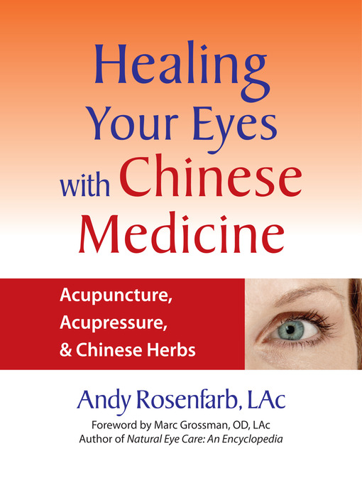 Title details for Healing Your Eyes with Chinese Medicine by Andy Rosenfarb - Available
